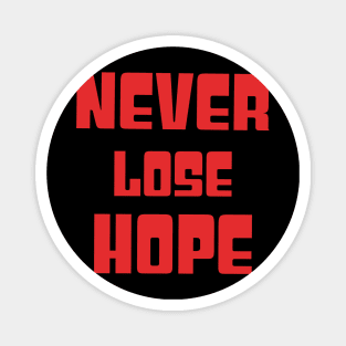 Never lose hope Magnet